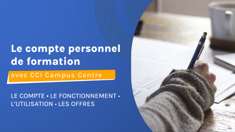 Le Compte Personnel de Formation avec CCI Campus Centre