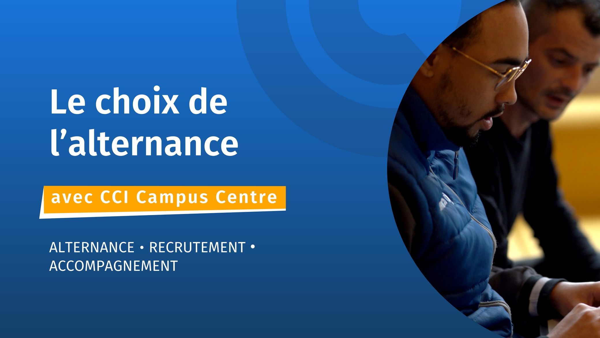 Le choix de l'alternance avec CCI Campus Centre