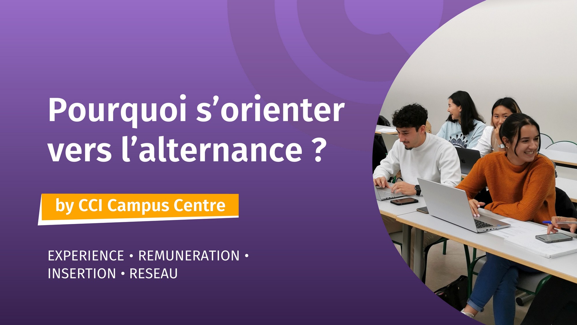 Pourquoi s'orienter vers l'alternance avec CCI Campus Centre ?