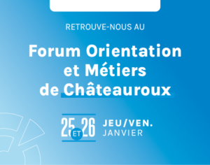 Forum de l'Orientation et des métiers de Châteauroux les 25 et 26 janvier 2024